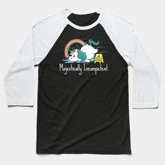 Majestically Incompetent Funny Unicorn Baseball T-Shirt by NerdShizzle